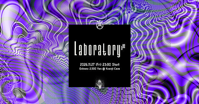 Koenji Cave presents ▷ Laboratory Vol.36 · 27 Nov 26, 23:00