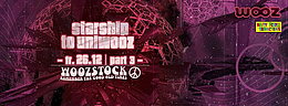 STARSHIP TO UNIWOOZ: PART III - WOOZSTOCK - SHIVA CHANDRA, FRECHBAX und mehr · 26 déc. 14, 22:00
