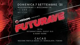 FUTURAVE // MEZZOGIORNO - MEZZANOTTE // 12 ORE NO STOP MUSIC @ CACAO · 07.09.25, 12:00