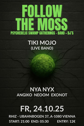 FOLLOW THE MOSS – Psychedelic Swamp Gatherings – Band + DJ‘s · 24 Oct 25, 21:00