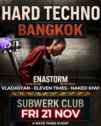 🚧 Hard Techno Bangkok | w/ Enastorm (Fr), by Rave Times · 21 nov 25, 22:00