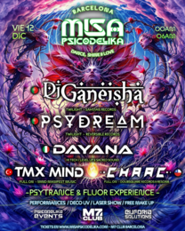 MISA PSICOELIKA BARCELONA - GANEISHA - PSYDREAM - DAYANA - TMX MIND - CHAAC - · 12 Dec 25, 23:30