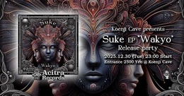Koenji Cave presents Suke EP "Wakyo" Release Party · 30 déc. 25, 23:00