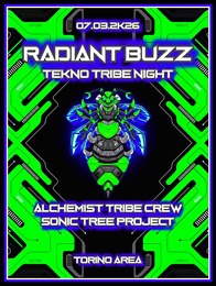 RADIANT BUZZ // TEKNO TRIBE NIGHT // TORINO AREA · 7 mars 26, 23:30