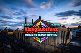 12y KlangSubsTanz - BunkerRave BERLIN · 18 Apr 26, 22:00