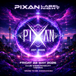 PIXAN LABEL NIGHT-20 years anniversary · 22 May 26, 23:00