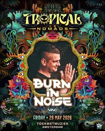 Tropical Nomads Amsterdam presents: Burn in Noise · 29 mai 26, 18:00
