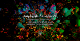Koenji Cave presents - Psychedelic Friday Vol.26 - · 5 Jun 26, 23:00