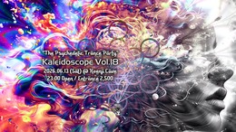 ”The Psychedelic Trance Party" Kaleidoscope Vol.18 · 13 Jun 26, 23:00