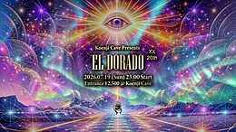 Koenji Cave Presents - EL DORADO - XX · 19 Jul 26, 23:00