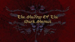 The Shadow Of The Dark Shaman 2026 · 28.08.26, 21:00