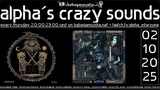 alpha.s crazy sounds - live + rerun · 02.10.25, 20:00