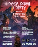 Deep Down and Dirty meets TWISTED TRAUMA · 20 Mar 26, 22:00