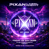 PIXAN LABEL NIGHT-20 years anniversary · 22 May 26, 23:00