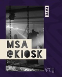 MSA @ Kiosk Pt. II · 29 may 26, 22:00