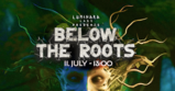 Below the Roots 6 · 11 Jul 26, 13:00